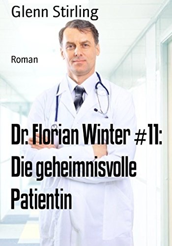 Cover zum Buch Dr: Florian Winter #11. Die geheimnis...