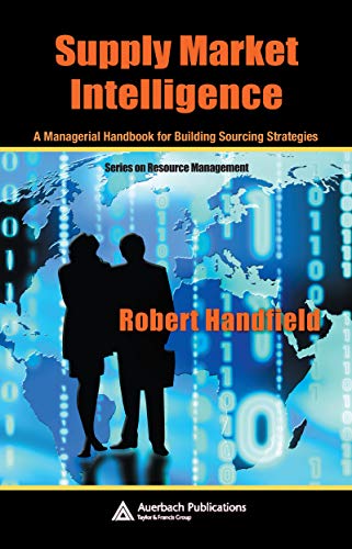 Supply Market Intelligence: A Managerial Handbook for Building Sourcing Strategies (Resource Management) (English Edition)