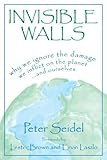 Invisible Walls: Why We Ignore the Damage We Inflict on the Planet . . . and Ourselves: Why We Ignore the Damage We Inflict on the Planet...and Ourselves (English Edition) by 