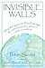 Invisible Walls: Why We Ignore the Damage We Inflict on the Planet . . . and Ourselves: Why We Ignore the Damage We Inflict on the Planet...and Ourselves (English Edition) by 