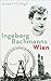 Ingeborg Bachmanns Wien 1946-1953 by Joseph McVeigh