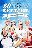 80 Lustige Sketche zum Nachspielen: Kleines Theater für Hochzeit, Geburtstag oder die Familienfeier by 