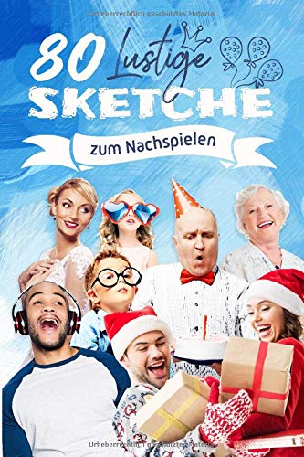 80 Lustige Sketche zum Nachspielen: Kleines Theater für Hochzeit, Geburtstag oder die Familienfeier