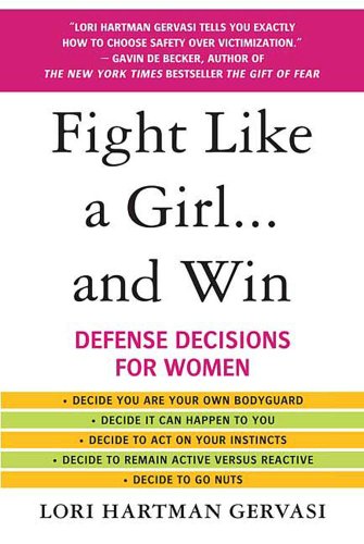 Télécharger Fight Like a Girl...and Win: Defense Decisions for Women (English Edition) Livre eBook France