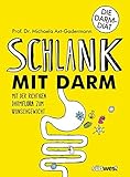 Schlank mit Darm: Mit der richtigen Darmflora zum Wunschgewicht by