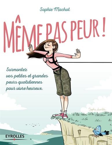 Download Même pas peur !: Surmontez vos petites et grandes peurs quotidiennes pour vivre heureux. Download Même pas peur !: Surmontez vos petites et grandes peurs quotidiennes pour vivre heureux.
