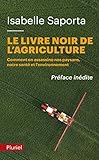 Le livre noir de l'agriculture: Comment on assassine nos paysans, notre santé et l?environnement