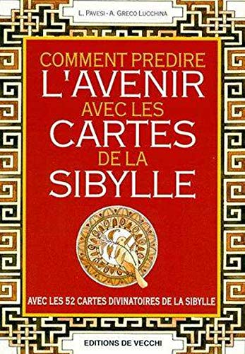 COMMENT PREDIRE L'AVENIR AVEC LES CARTES DE LA SIBYLLE. Avec les 52 cartes divinatoires de la sibylle COMMENT PREDIRE L'AVENIR AVEC LES CARTES DE LA SIBYLLE. Avec les 52 cartes divinatoires de la sibylle