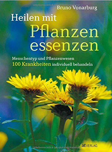Download Heilen mit Pflanzenessenzen: Menschentyp und Pflanzenwesen 100 Krankheiten individuell behandeln Download Heilen mit Pflanzenessenzen: Menschentyp und Pflanzenwesen 100 Krankheiten individuell behandeln