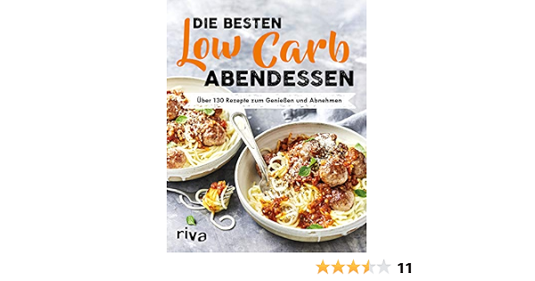 Die Besten Low Carb Abendessen Uber 130 Rezepte Zum Geniessen Und Abnehmen Riva Verlag Amazon De Bucher 