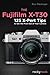 Produktbild The Fujifilm X-T30: 125 X-Pert Tips to Get the Most Out of Your Camera