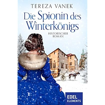 Die Spionin des Winterkönigs: Historischer Roman