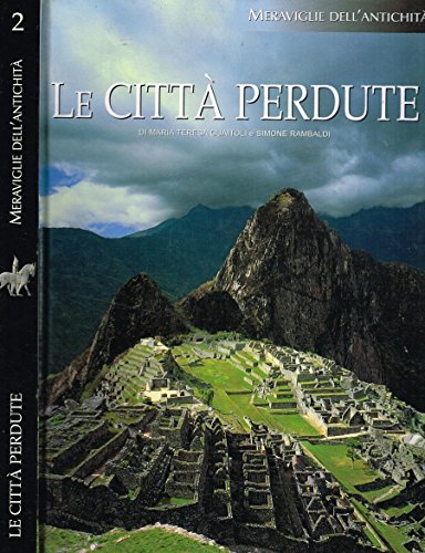 Download LE CITTA' PERDUTE. Le grandi metropoli del mondo antico. Download LE CITTA' PERDUTE. Le grandi metropoli del mondo antico.