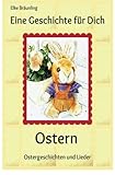 Eine Geschichte für Dich - Ostern: Ostergeschichten und -lieder fuer Kinder by Elke Bräunling