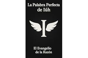 La Palabra Perfecta de Iúh - El Evangelio de la Razón