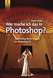 Image de Wie mache ich das in Photoshop?: Scott Kelbys beste Rezepte für Photoshop CC