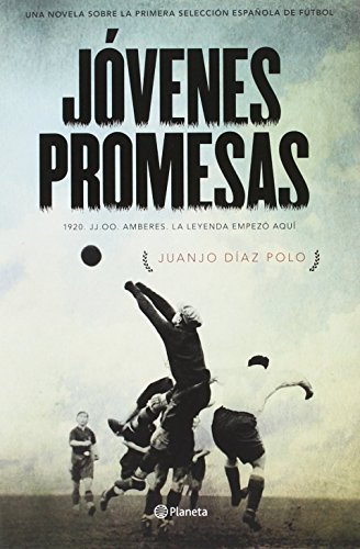 Jóvenes promesas: 1920. JJ.OO. Amberes. La leyenda empezó aquí (Autores Españoles e Iberoamericanos)