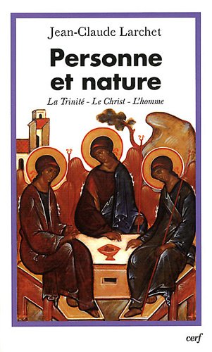Personne et nature ; La Trinité, Le Christ, L'homme : Contributions aux dialogues interorthodoxe et interchrétien contemporain