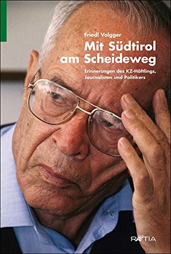 Download Mit Südtirol am Scheideweg: Erinnerungen des KZ-Häftlings, Journalisten und Politikers Download Mit Südtirol am Scheideweg: Erinnerungen des KZ-Häftlings, Journalisten und Politikers