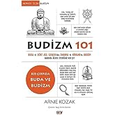 Budizm 101: Buda ve D&ouml;rt Asil Ger&ccedil;ekten Dharma ve Nirvana'ya Budizm Hakkında Bilmek İstediğiniz Her Şey: Buda ve D&ouml;rt Asil Ge