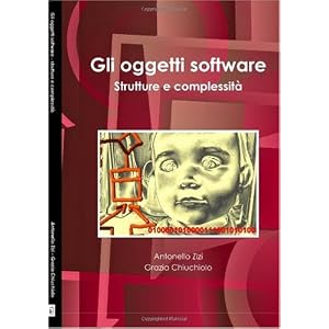 Gli oggetti software: strutture e complessità Gli oggetti software: strutture e complessità
