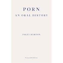 Porn: An Oral History : Barton, Polly: Amazon.com.be: Books