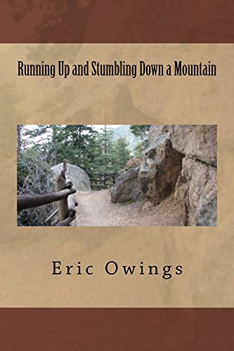 Running Up and Stumbling Down a Mountain (English Edition)