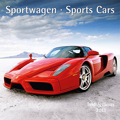 Sportwagen - Sport Cars 2013. Trends & Classics Kalender