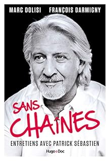 jaquette livre Sans Chaînes - Entretiens avec Patrick Sébastien