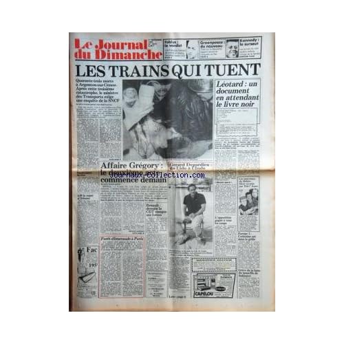 JOURNAL DU DIMANCHE (LE) [No 2021] du 01/09/1985 - LES TRAINS QUI TUENT -AFFAIRE GREGORY / LE 2EME ACTE COMMENCE DEMAIN -GERARD DEPARDIEU / DU LIDO A L'INDO -LEOTARD / UN DOCUMENT EN ATTENDANT LE LIVRE NOIR -GREVE DE LA FAIM DU BEAU-FILS DE SAKHAROV -KENNEDY / LE SURSAUT - LE SUICIDE DE DAVID - LES FRASQUES DE BOBBY JR. - ALCOOLISME DE JOAN - TEDDY JR. ENTRE EN POLITIQUE - MARIA SHRIVER ET SCHWARZENEGGER -GREENPEACE / DU NOUVEAU -FABIUS / LE VERDICT