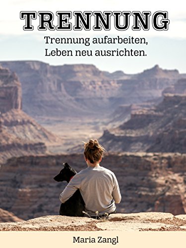 Download Trennung: Trennung aufarbeiten, Leben neu ausrichten Download Trennung: Trennung aufarbeiten, Leben neu ausrichten