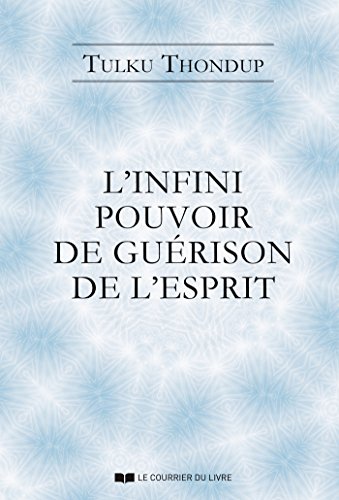 L'infini pouvoir de guérison de l'esprit selon le bouddhisme tibétain