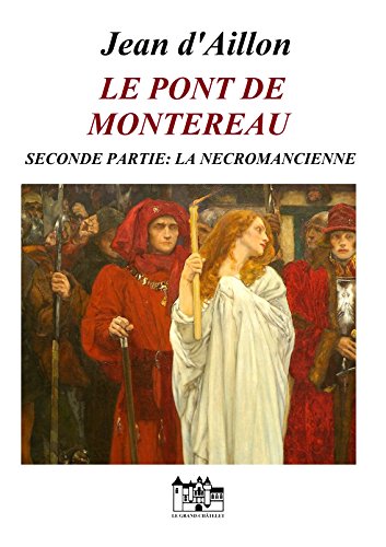 LE PONT DE MONTEREAU - SECONDE PARTIE: La nécromancienne (Les chroniques d’Edward Holmes) francais LE PONT DE MONTEREAU - SECONDE PARTIE: La nécromancienne (Les chroniques d’Edward Holmes) francais