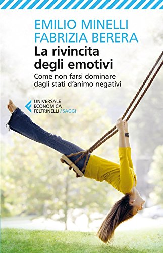 Download La rivincita degli emotivi: Come non farsi dominare dagli stati d'animo negativi Download La rivincita degli emotivi: Come non farsi dominare dagli stati d'animo negativi