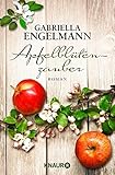 Apfelblütenzauber: Roman von Gabriella Engelmann