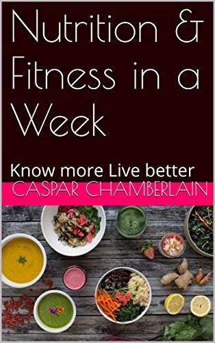 Nutrition  &  Fitness in a Week: Know more Live better (1) (English Edition)