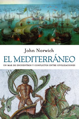 Download El Mediterráneo: Un mar de encuentros y conflictos entre civilizaciones (Ariel) Download El Mediterráneo: Un mar de encuentros y conflictos entre civilizaciones (Ariel)