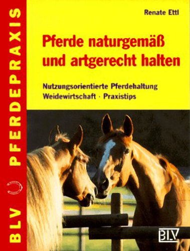 Preisvergleich Produktbild Pferde naturgemäß und artgerecht halten Renate Ettl Buch