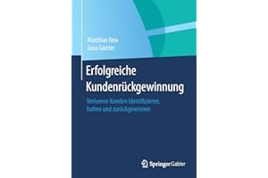 Erfolgreiche Kundenrückgewinnung: Verlorene Kunden identifizieren, halten und zurückgewinnen