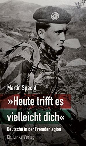 Download »Heute trifft es vielleicht dich« - Deutsche in der Fremdenlegion Download »Heute trifft es vielleicht dich« - Deutsche in der Fremdenlegion