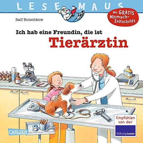 LESEMAUS 89: Ich hab eine Freundin, die ist Tierärztin: Vollständig überarbeitete Neuausgabe (89)