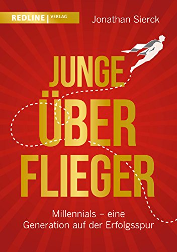 Junge Überflieger: Millennials - eine Generation auf der Erfolgsspur