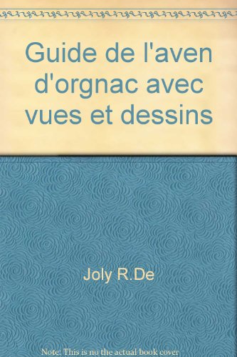 Guide de l'aven d'orgnac avec vues et dessins