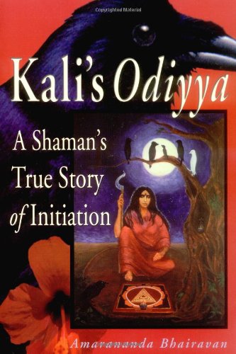 Kali's Odiyya: A Shaman's True Story of Initiation
