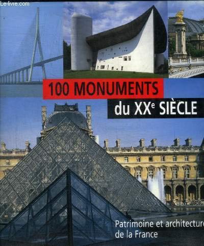 Télécharger 100 monuments du XXe siècle : Patrimoine et architecture de la France PDF