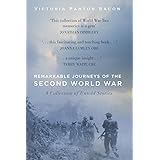 Remarkable Journeys of the Second World War: A Collection of Untold Stories
