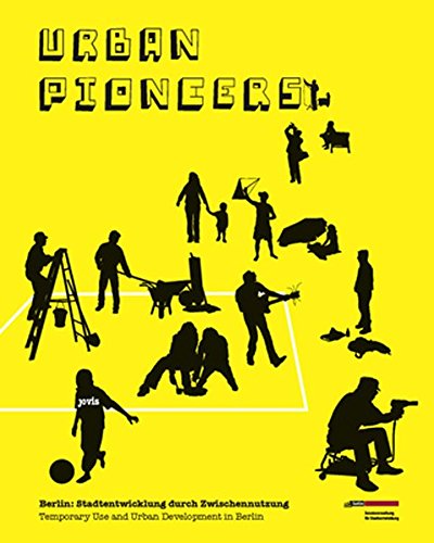 Urban Pioneers: Stadtentwicklung durch Zwischennutzung