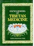 Image de Encyclopedia of Tibetan Medicine: Being the Tibetan Text of Rgyud Bzi & Sanskrit Restoration of Amtrta Htrdaya Arsteagnga Guhyopadebsa Tantra & Exposi
