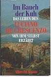 Im Bauch der Kuh. Das Leben des Luciano De Crescenzo von ihm selbst erzählt bei Amazon kaufen