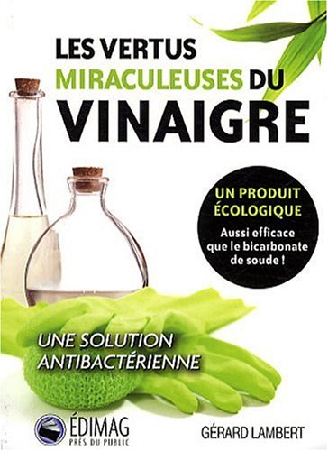 Les vertus miraculeuses du vinaigre un produit ecologique